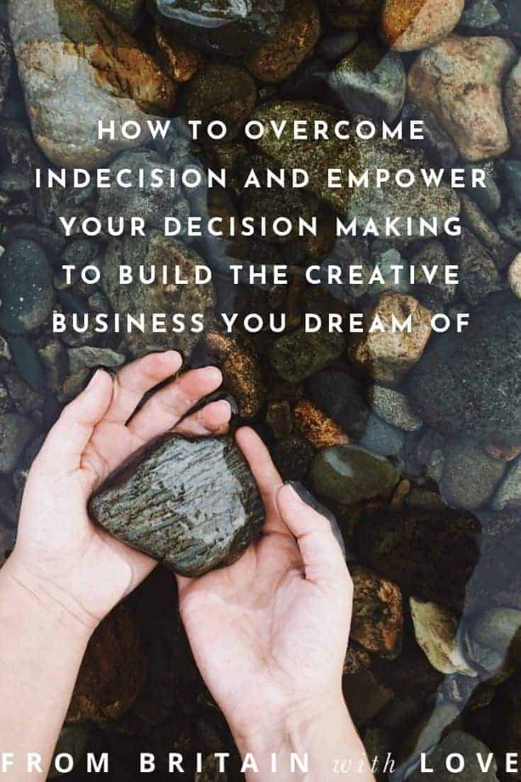 creative business advice - how to overcome self doubt and indecision and find clarity and empower your decision making. Click through for expert help and ideas to help you live the creative life you dream of by running a business based on doing what you love #frombritainwithlove #saspetherick #creative #business #coaching #selfdoubt #ideas